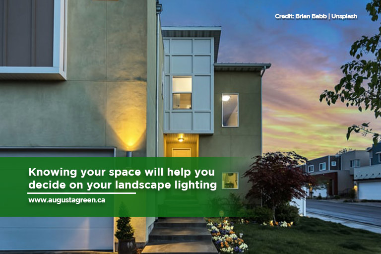 Knowing your space will help you decide on your landscape lighting