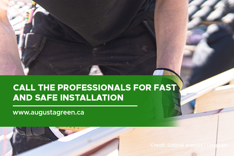 Call the professionals for fast and safe installation