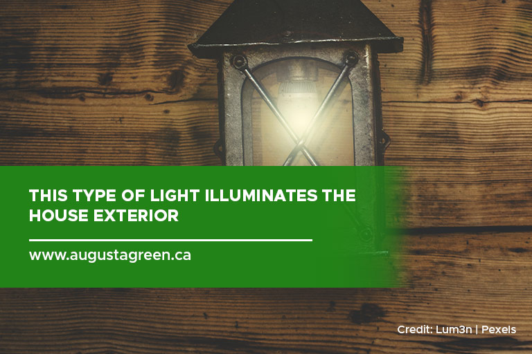 This type of light illuminates the house exterior