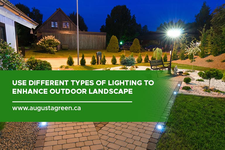 Use different types of lighting to enhance outdoor landscape