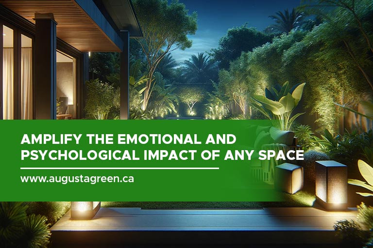 Amplify the emotional and psychological impact of any space