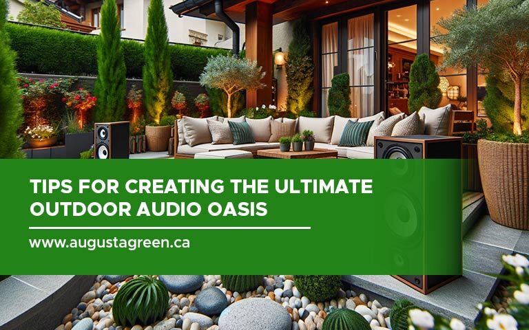 Tips for Creating the Ultimate Outdoor Audio Oasis
